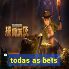 todas as bets